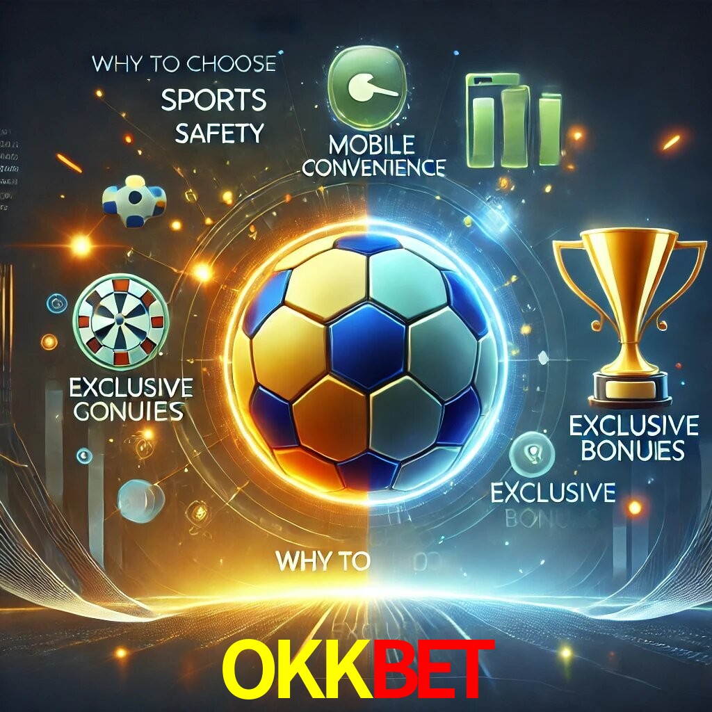 Por Que Escolher o OKKBET?